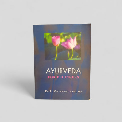 Ayurveda for Beginners by Dr. L. Mahadevan